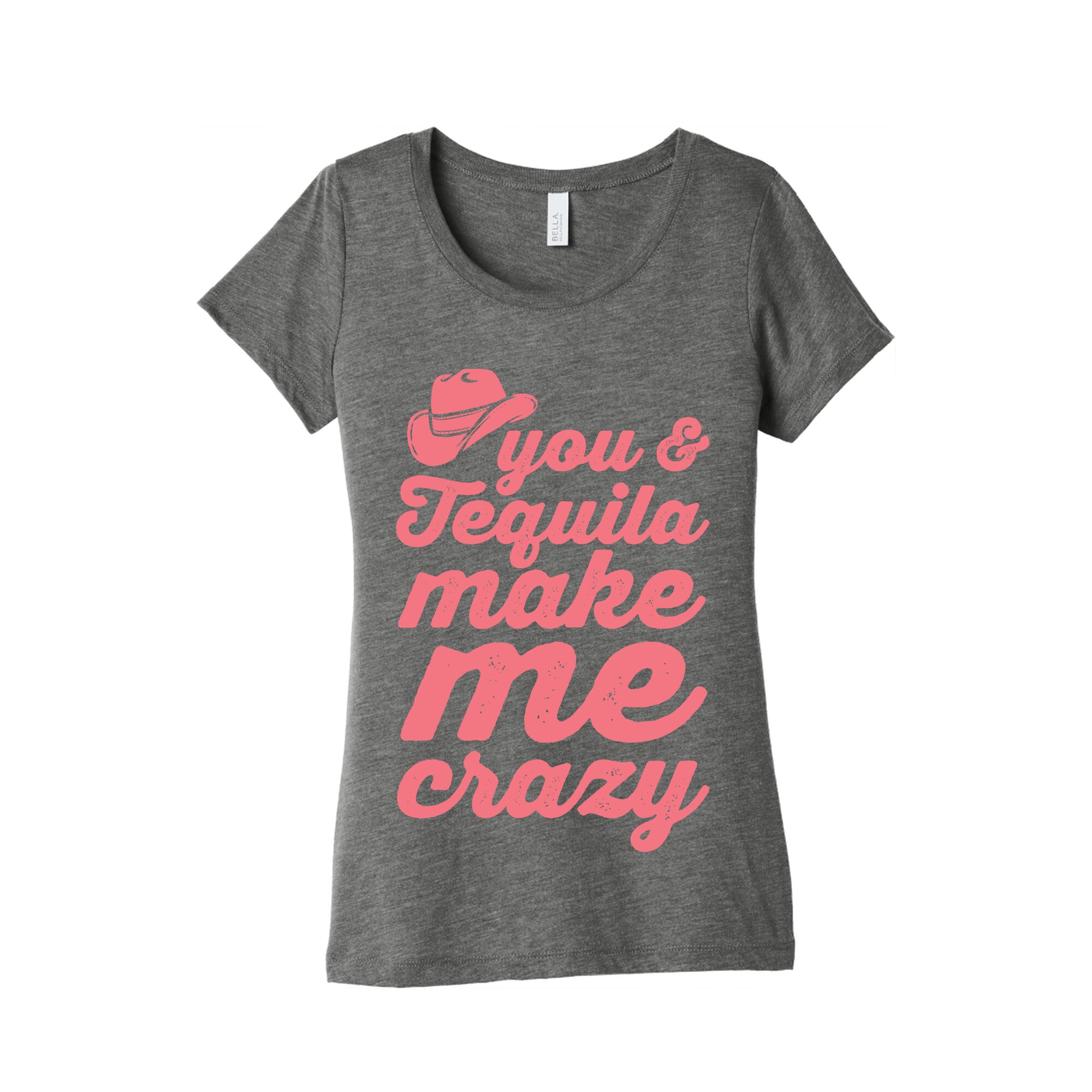 You & Tequila Make Me Crazy Women's Triblend Tee